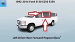 6C2Z-1529727-BA 92 To 14 Ford E250 E350 Rear Left Forward Pop Out Glass Oem. Fixed Price $269.00.