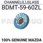 BDMT5960ZL Genuine Mazda Channel(l),glass BDMT-59-60ZL. Fixed Price $54.86.