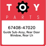 67408-47020 Toyota Guide Sub-assy, Rear Door Window, Lh 6740847020, New Gen. Fixed Price $38.69.