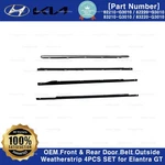 82210G30 Oem Front & Rear Door Belt Outside Weatherstrip 4PCS Set For Elantra Gt. Fixed Price $109.25.