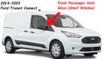 Fits 14-23 Ford Transit Connect Passenger Right Side Front Vent Small Window. Fixed Price $88.99.