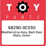 68290-0C030 Toyota Weatherstrip Assy, Back Door Glass, Outer 682900C030, New Gen. Fixed Price $88.74.