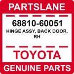 68810-60051 Toyota Oem Genuine Hinge Assy, Back Door, Rh. Fixed Price $37.80.