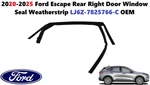 2020-2025 Ford Escape Window Seal Weatherstrip Rear Right Door LJ6Z-7825766-C. Fixed Price $80.00.