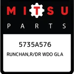 Mitsubishi Runchan,r/dr Wdo Gla 5735A576, New Genuine Oem Part. Fixed Price $43.68.