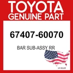 Toyota Genuine 67407-60070 Bar Sub-assy Rr 6740760070 Oem. Fixed Price $41.05.